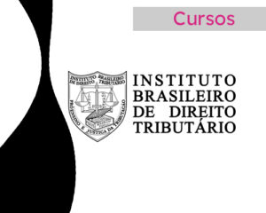 Arte em tons de preto e branco. No canto superior direito, há a menção da editoria Cursos. No centro, há o logo do Instituto Brasileiro de Direito Tributário.