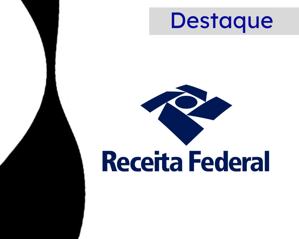 Arte nos tons de preto, branco e azul escuro. No canto superior direito há a editoria Destaques, no centro, o logo da Receita Federal do Brasil.